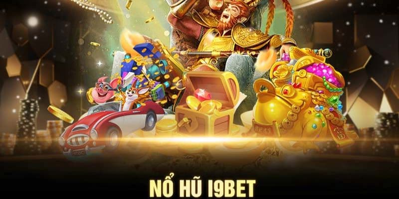 Chiến lược tối ưu Nổ hũ i9bet