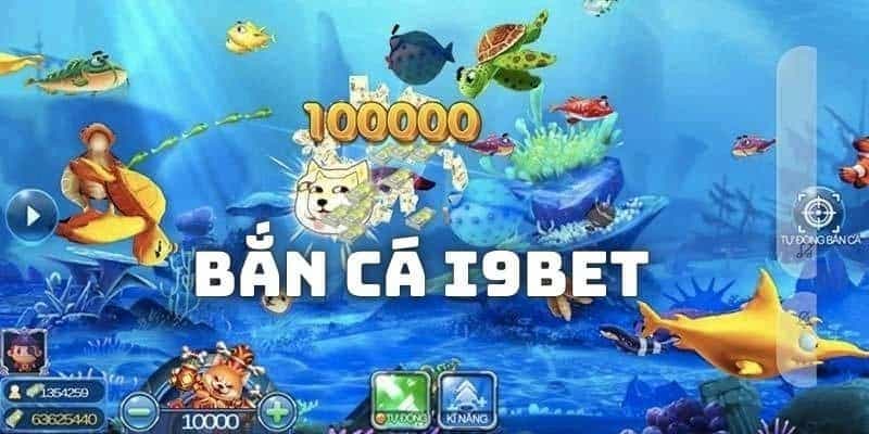 Tổng quan về Bắn cá i9bet