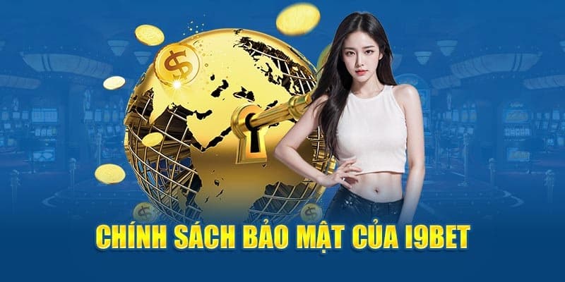 Tổng quan về chính sách bảo mật i9bet