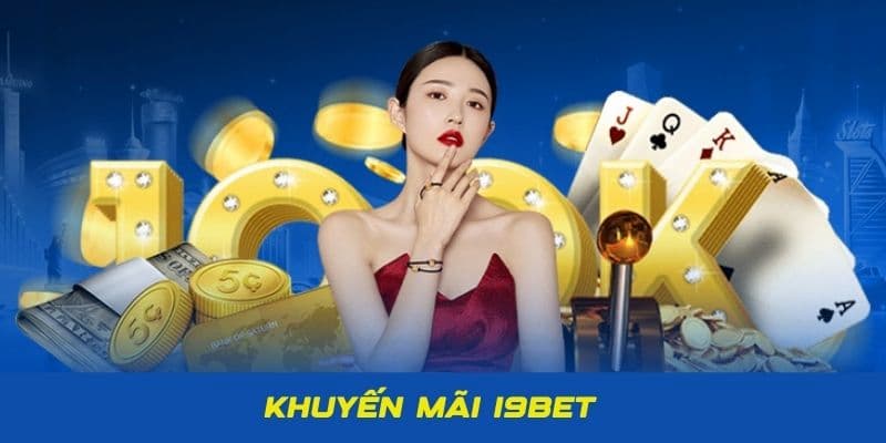 Vì sao Khuyến mãi i9bet lại hấp dẫn